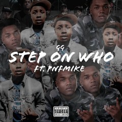 Step On Who Ft. PNF Mike