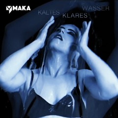 MAKA | KALTES KLARES WASSER (2019 Remix)