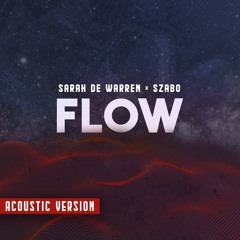 FLOW - Sarah De Warren x Szabo (Acoustic Version)
