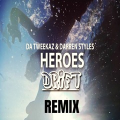 Da Tweekaz & Darren Styles - Heroes - DRIFT (REMIX)work in progress