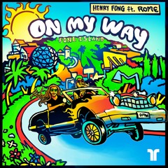 Henry Fong (ft. Rome) - On My Way