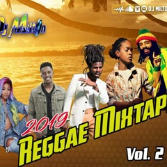 2019 REGGAE MIX VOL. 2 - DJ MILTON - POPCAAN SHENSEEA PROTOJE, CHRONIXX KOFFEE