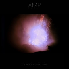 "Hypnagogic Semaphore" by Amp