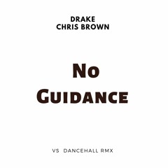 Chris Brown - No Guidance Ft. Drake (Vinyl Shotz Dancehall Remix)
