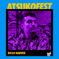 Ricco Harver @ ATSUKOFEST Mix 2019