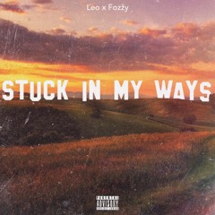 LEO x FreemindFozzy Stuck In My Ways (prod. YoungTaylor x Xtravulous)