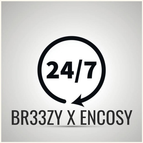 24/7 (BR33ZY x ENCOSY Remix)