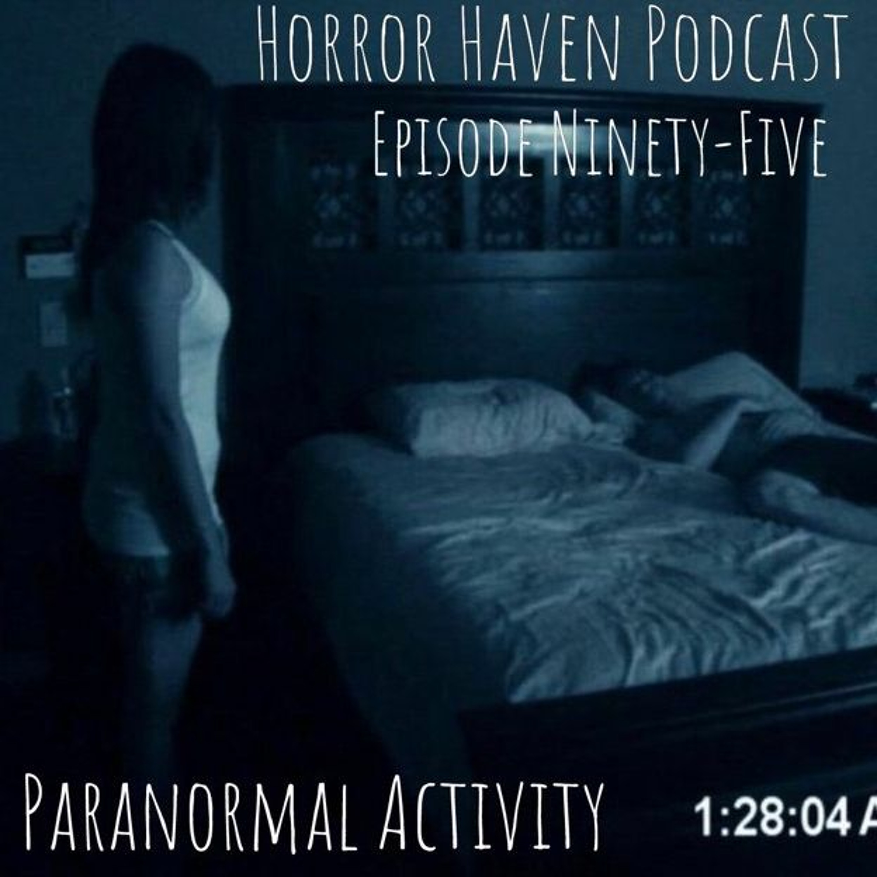 Episode Ninety-Five:  Paranormal Activity + Our Ghost Stories