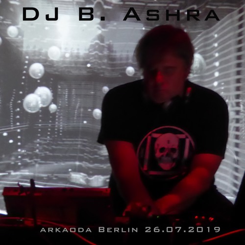 DJ B. Ashra - Arkaoda Berlin 26.07.2019