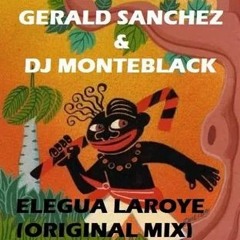 Gerald Sanchez & Monteblack - Elegua Laroye (Original Mix)