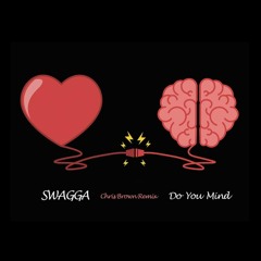 SWAGGA - Do You Mind   ( Chris Brown Remix )