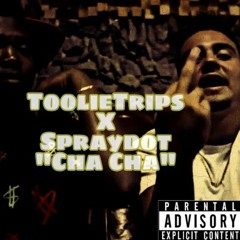 Toolie Trips "Cha Cha" Ft. Spraydot (Prod.FactorBeats)