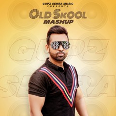 Gupz Sehra - Old Skool Mash-Up (FREE DOWNLOAD)| OUT NOW
