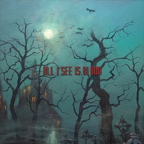 ALL I SEE IS BLOOD