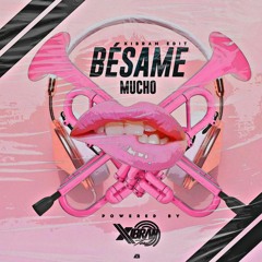 Besame Mucho (Xibran Edit)