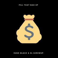Hugo Black & El Screwup - Fill That Bag Up
