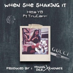 When She Shaking It ft.TruCarr(prod.YungDez x Enovate)