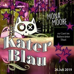 Kater Blau zu Gast im Bahnwärter Thiel - Mona Moore // 26. Juli 2019