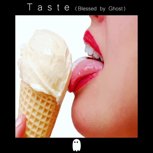 Taste (Blessed by Ghost)