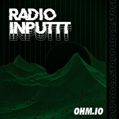 Radio Inputtt #9 - Ohm.io