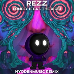 REZZ - Lonely (feat. The Rigs) [HyddenMusic Bootleg]