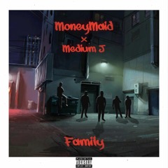 MoneyMaid x Medium J - Family