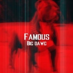 Big Dawg - Famous Prod. Reuel StopPlaying