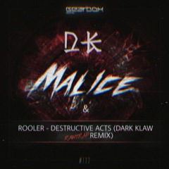 Malice & Rooler - Destructive Acts (Dark Klaw RawTrap Remix)