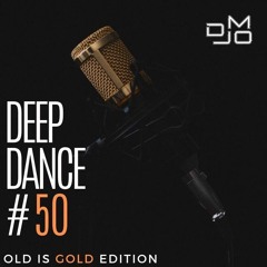 DJ MO - Deep Dance (50) [OLD IS GOLD 4TH EDITION] [Dance Fm Week 30]