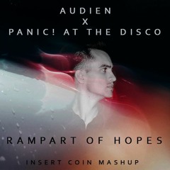 Audien x Panic! At the Disco - Rampart of Hopes (Insert-Coin Mashup)