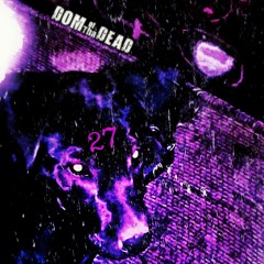 27 - DomOfthaDead