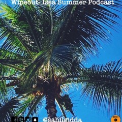 Wipeout- Issa Summer Podcast