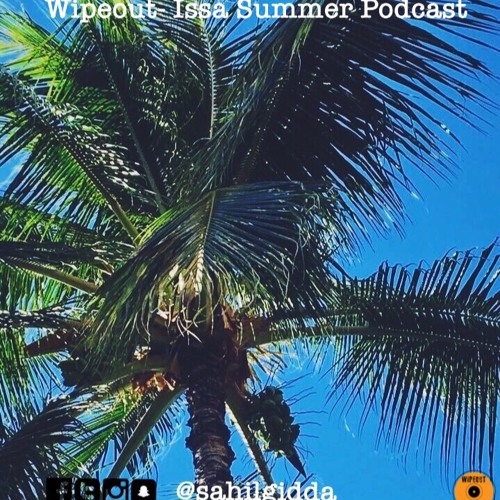 Wipeout- Issa Summer Podcast