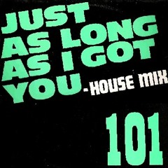 101 - Just As Long As I Got You (12'' Version) 1989