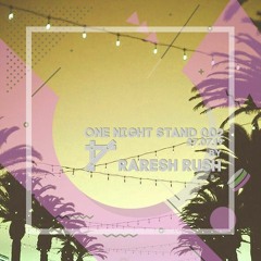 Raresh Rush - One Night Stand 27.07.19