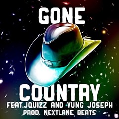 gone country feat. jquizz and yung jo$eph (prod. NextLane Beats)