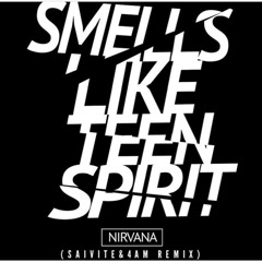 Nirvana-Smells Like Teen spirit(4AM&Saivite Remix)