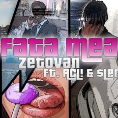 Zetovan - Fata Mea ft. Acli & Slender