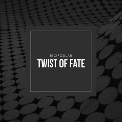 Bicircular - Twist Of Fate (feat. Leanne Kelly)