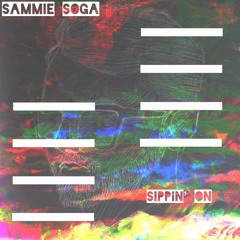 PREMIERE #553 | Sammie Soga - Sippin On | 2019