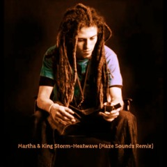 Martha & King Storm - Heatwave (Maze Soundz Remix)