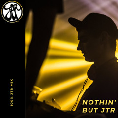 Nothin' But JTR (100% Mix)