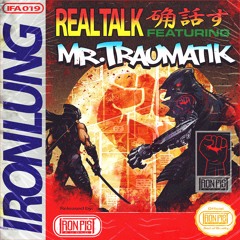 IRONLUNG FT MR TRAUMATIK - REAL TALK  **OUT NOW**