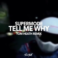 Supermode - Tell Me Why (Tom Heath Remix)