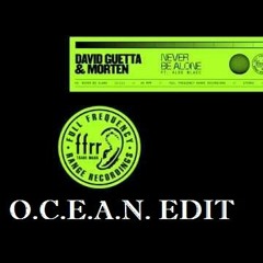 David Guetta & MORTEN - Never Be Alone (feat Aloe Blacc) | O.C.E.A.N. EDIT