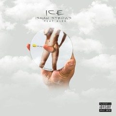 Isaiah Strows - ICE ft Alex {prod. Alex}
