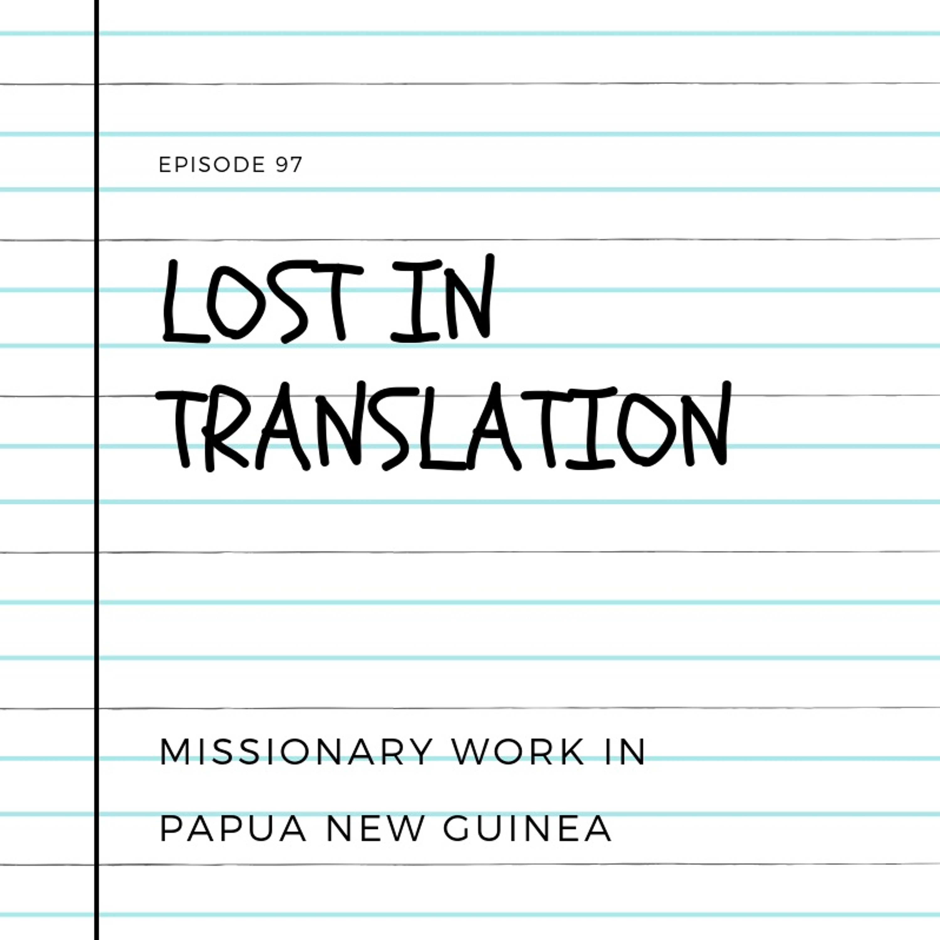Episode 97: Lost in Translation: Missionary Work in Papua New Guinea episode artwork