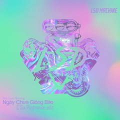 Bùi Lan Hương - Ngày Chưa Giông Bão l LSD MACHINE l C'Six Psytrance Edit