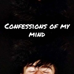 Confessions Of My Mind w/ K.E.N