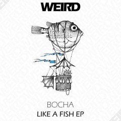 01 Bocha - Like A Fish (Original Mix)